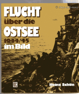 Flucht über die Ostsee 1944/45 im Bild; H. Schön