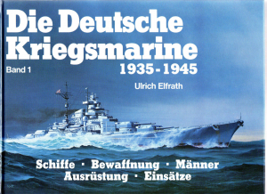 Die deutsche Kriegsmarine 1935 - 1945, Bd. 1, Weltbild