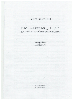 Peter Günter Huff; S.M. U-Kreuzer "U 139" Baupläne 1:75 und Zugaben (1 St.)